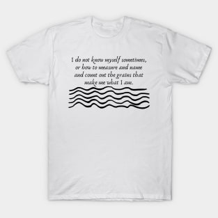 I do not know myself- Virginia Woolf Quote T-Shirt